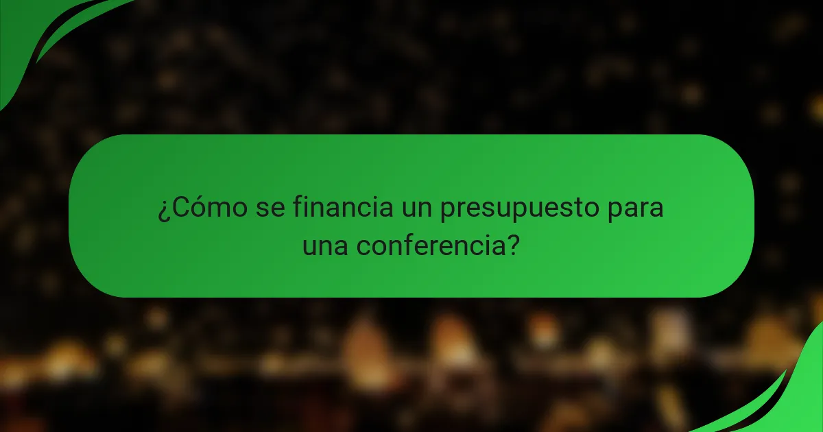 ¿Cómo se financia un presupuesto para una conferencia?