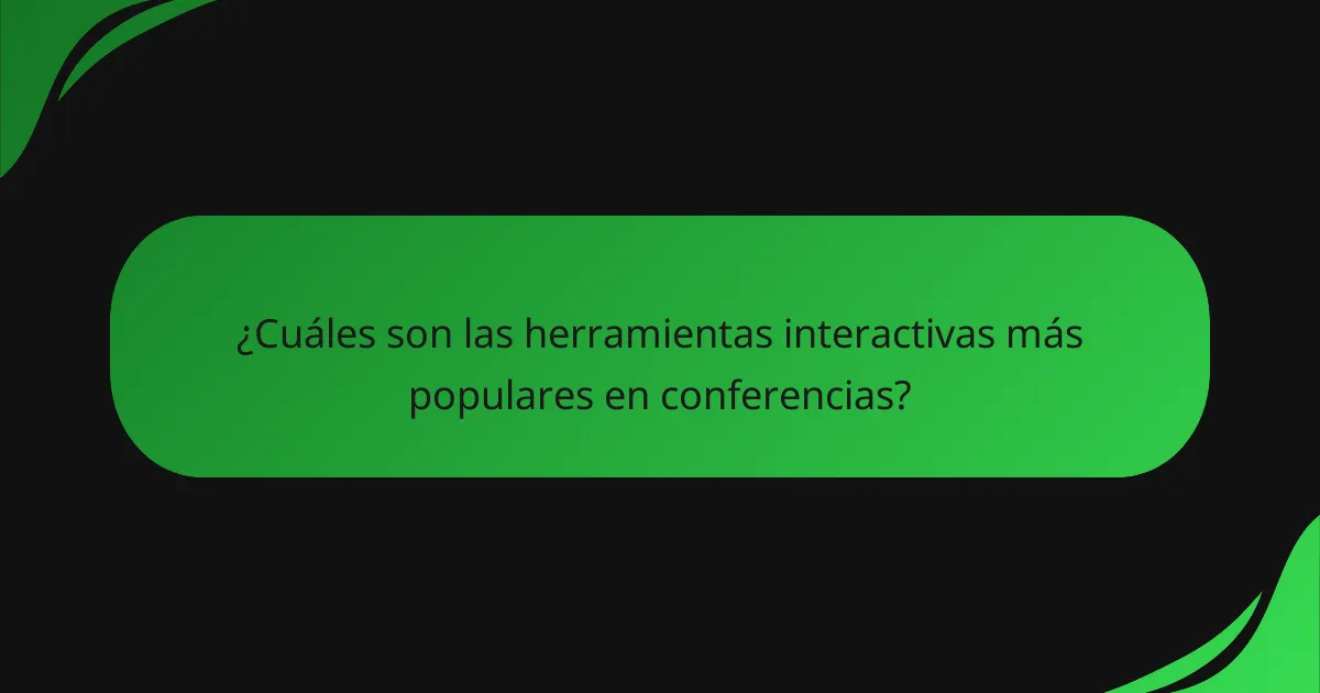 ¿Cuáles son las herramientas interactivas más populares en conferencias?