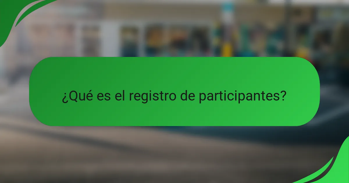 ¿Qué es el registro de participantes?