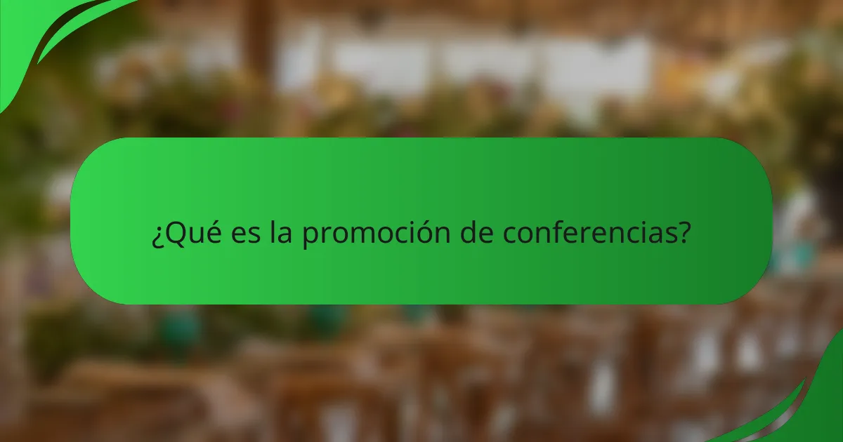 ¿Qué es la promoción de conferencias?