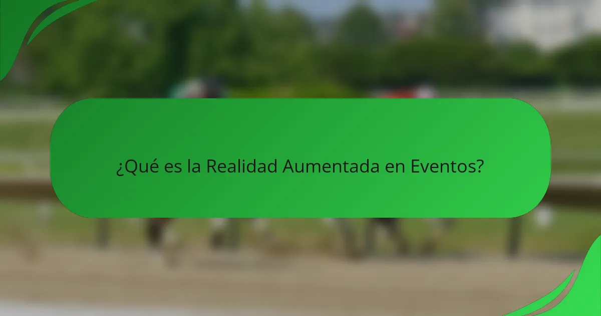 ¿Qué es la Realidad Aumentada en Eventos?