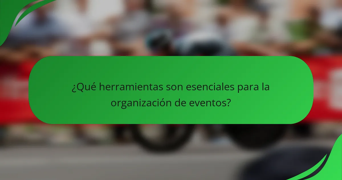 ¿Qué herramientas son esenciales para la organización de eventos?