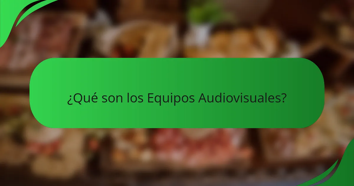 ¿Qué son los Equipos Audiovisuales?
