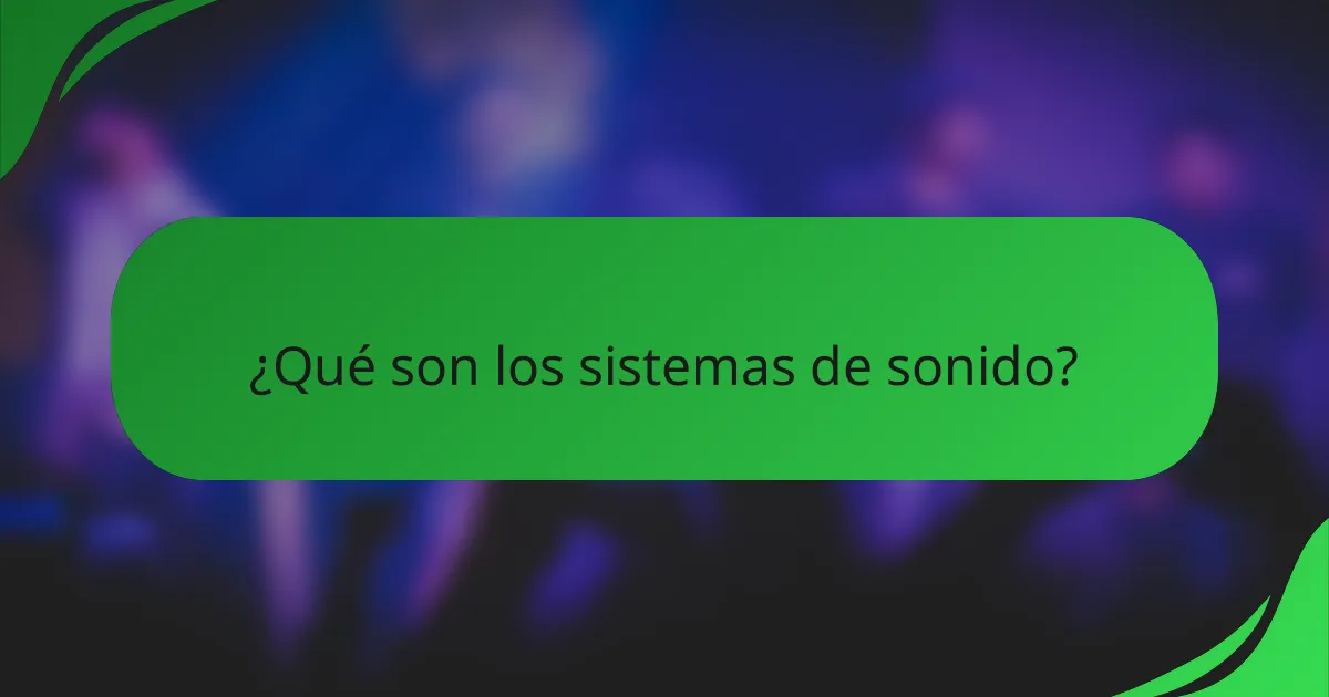 ¿Qué son los sistemas de sonido?