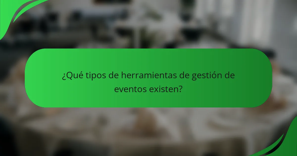 ¿Qué tipos de herramientas de gestión de eventos existen?